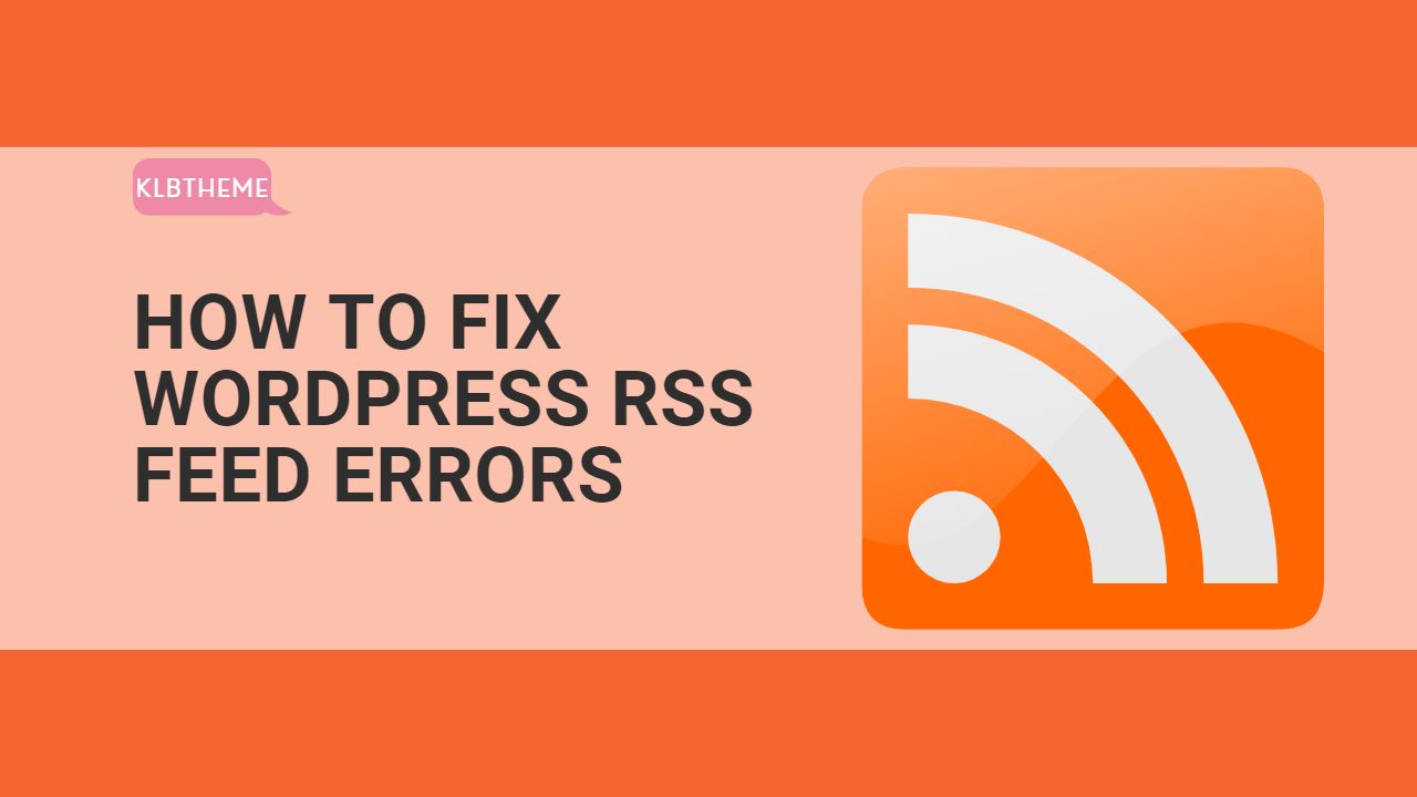 How to Fix WordPress RSS Feed Errors